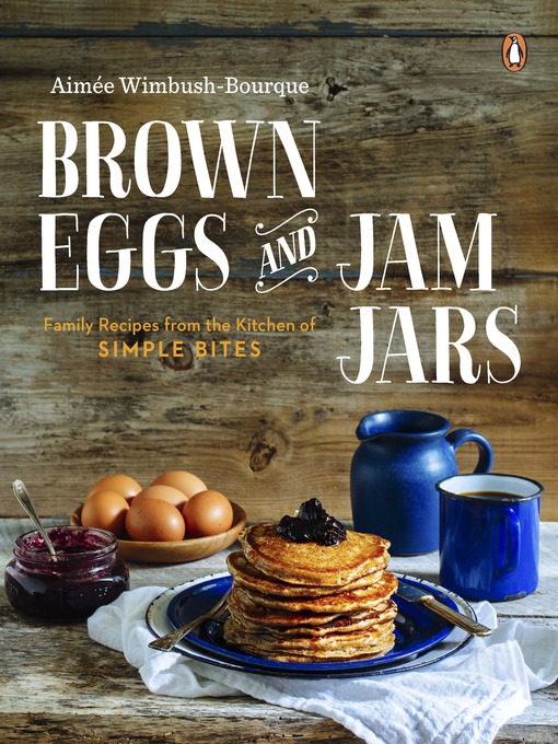 Title details for Brown Eggs and Jam Jars by Aimee Wimbush-Bourque - Wait list